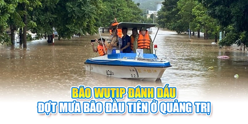 Bão Wutip đánh dấu đợt mưa bão đầu tiên ở Quảng Trị