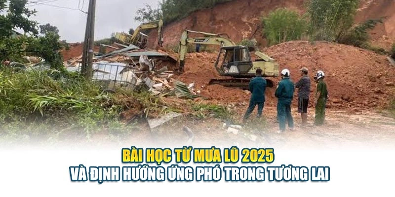 Bài học từ mưa lũ 2025 và định hướng ứng phó trong tương lai