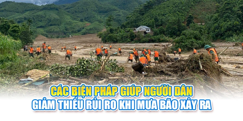 C&aacute;c biện ph&aacute;p gi&uacute;p người d&acirc;n giảm thiểu rủi ro khi mưa b&atilde;o xảy ra