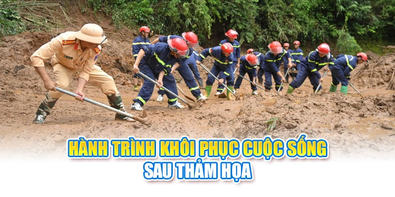 Hành trình khôi phục cuộc sống sau thảm họa