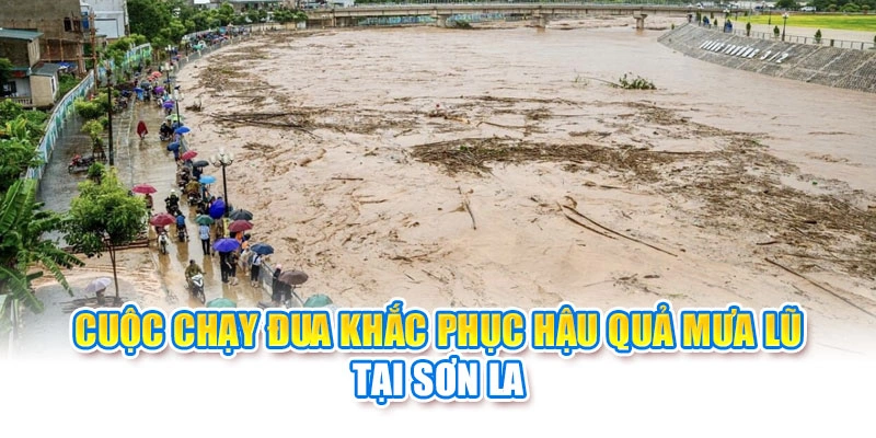 Cuộc chạy đua khắc phục hậu quả mưa lũ tại Sơn La