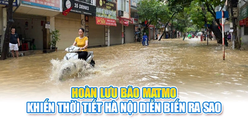 Hoàn lưu bão Matmo khiến thời tiết Hà Nội diễn biến ra sao