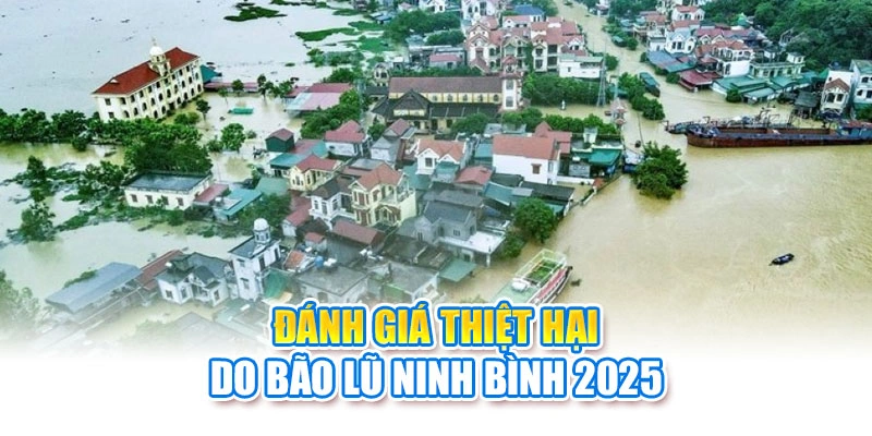 Đánh giá thiệt hại do bão Lũ Ninh Bình 2025