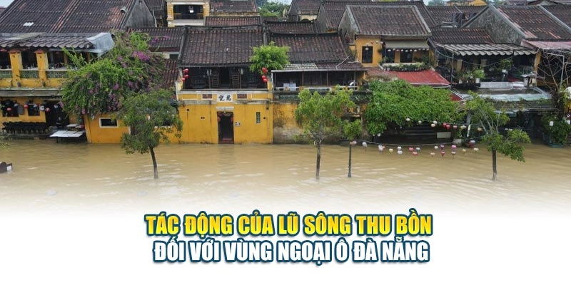 T&aacute;c động của lũ s&ocirc;ng Thu Bồn đối với v&ugrave;ng ngoại &ocirc; Đ&agrave; Nẵng